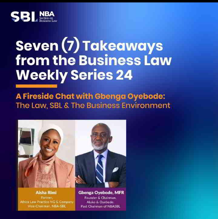 Seven (7) Takeaways from the Business Law Weekly Series 24: “A Fireside Chat with Gbenga Oyebode: The Law, SBL & The Business Environment”